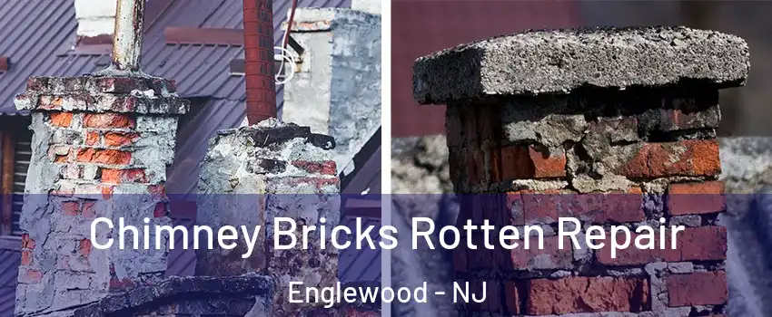  Chimney Bricks Rotten Repair Englewood - NJ