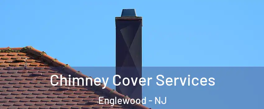  Chimney Cover Services Englewood - NJ