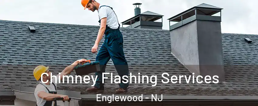  Chimney Flashing Services Englewood - NJ