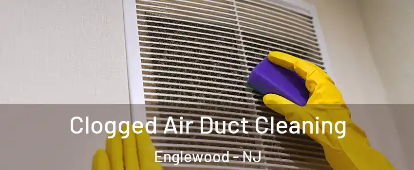  Clogged Air Duct Cleaning Englewood - NJ