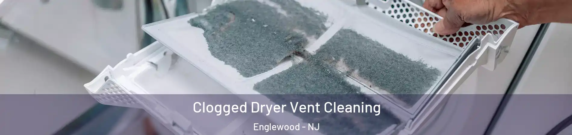  Clogged Dryer Vent Cleaning Englewood - NJ
