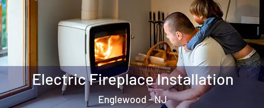  Electric Fireplace Installation Englewood - NJ