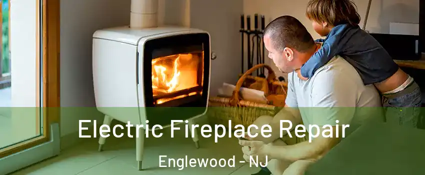  Electric Fireplace Repair Englewood - NJ