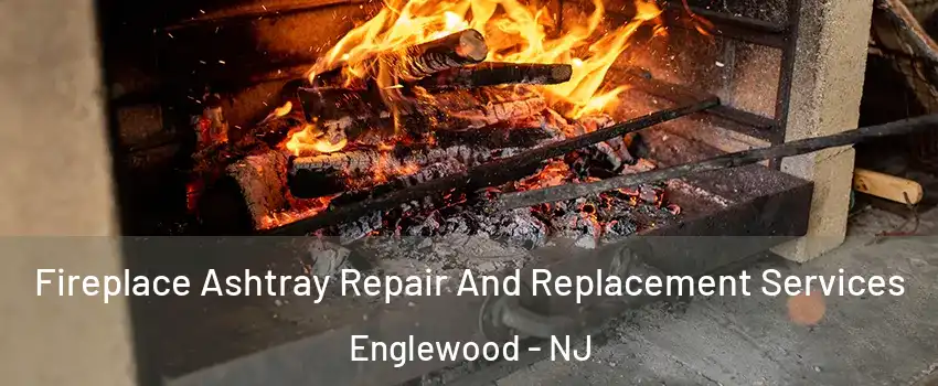  Fireplace Ashtray Repair And Replacement Services Englewood - NJ