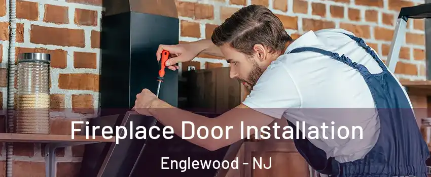  Fireplace Door Installation Englewood - NJ