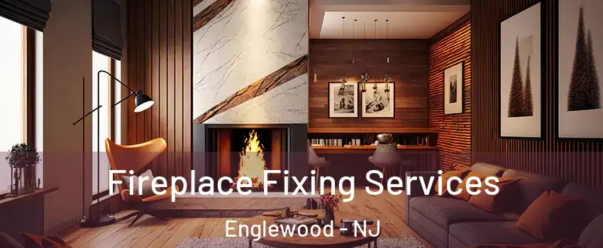  Fireplace Fixing Services Englewood - NJ