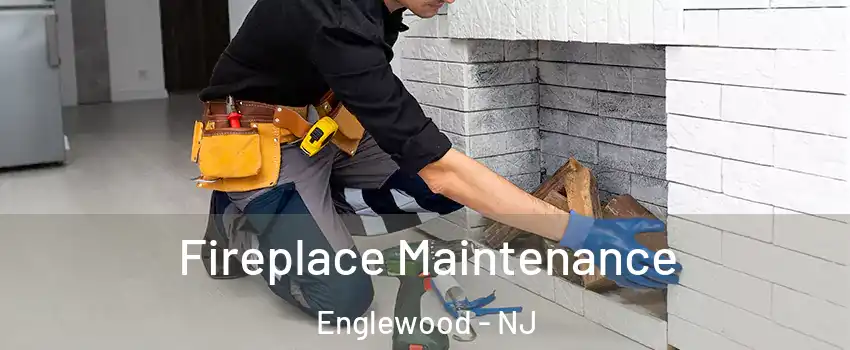 Fireplace Maintenance Englewood - NJ