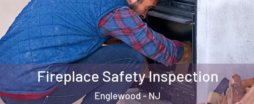 Fireplace Safety Inspection Englewood - NJ
