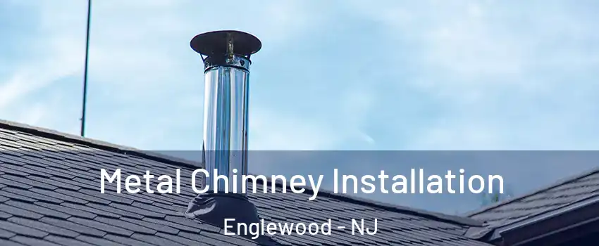  Metal Chimney Installation Englewood - NJ