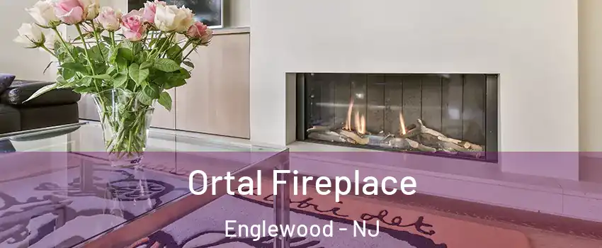 Ortal Fireplace Englewood - NJ