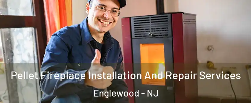  Pellet Fireplace Installation And Repair Services Englewood - NJ