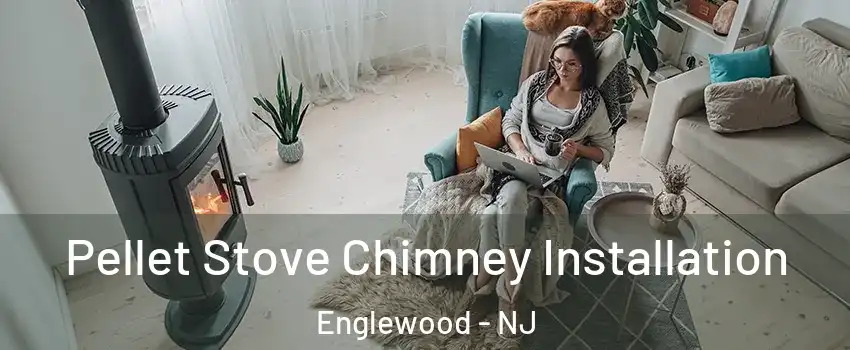  Pellet Stove Chimney Installation Englewood - NJ