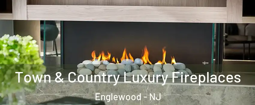  Town & Country Luxury Fireplaces Englewood - NJ