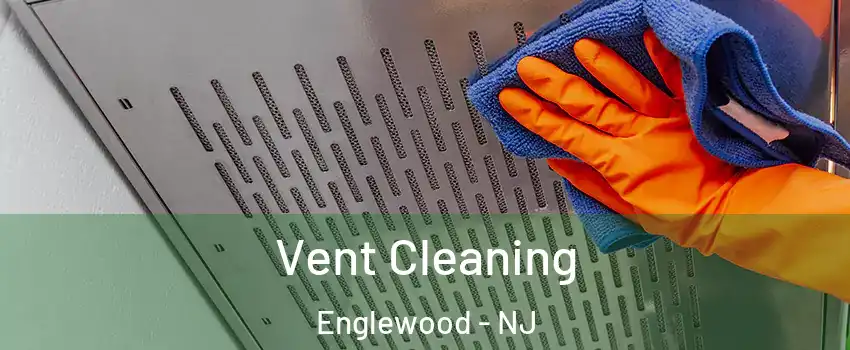  Vent Cleaning Englewood - NJ
