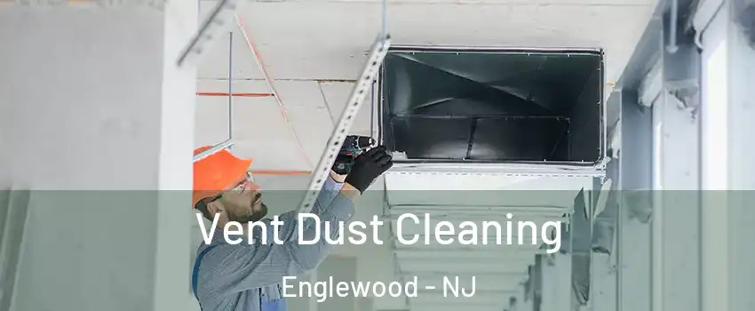  Vent Dust Cleaning Englewood - NJ
