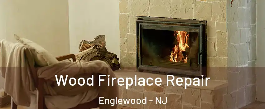  Wood Fireplace Repair Englewood - NJ